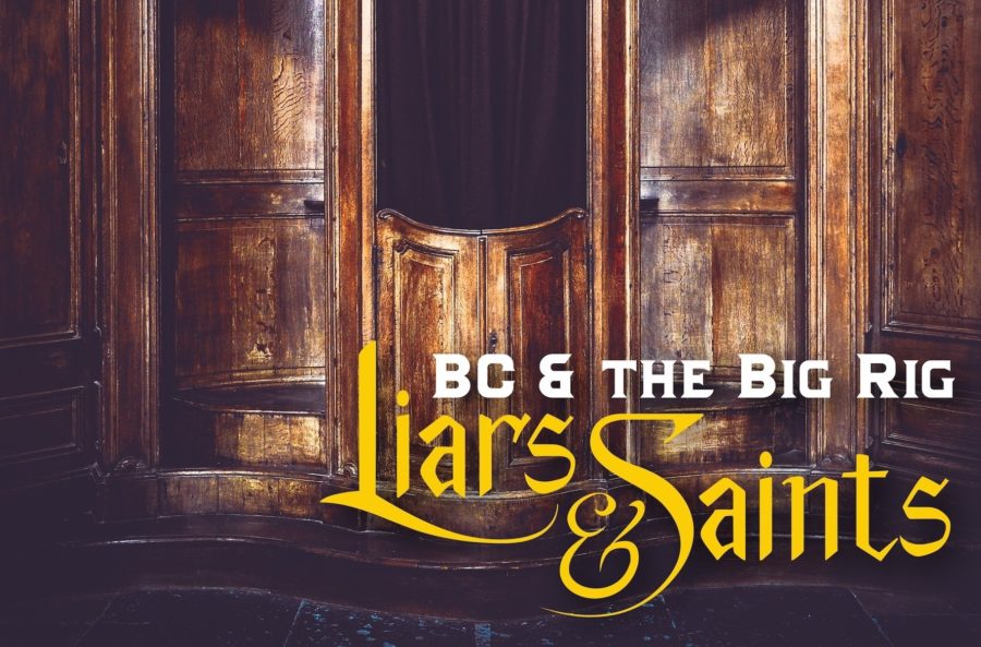 BC & The Big Rig Remind Us Rock Ain’t Dead with ‘Liars & Saints’ (ALBUM REVIEW)
