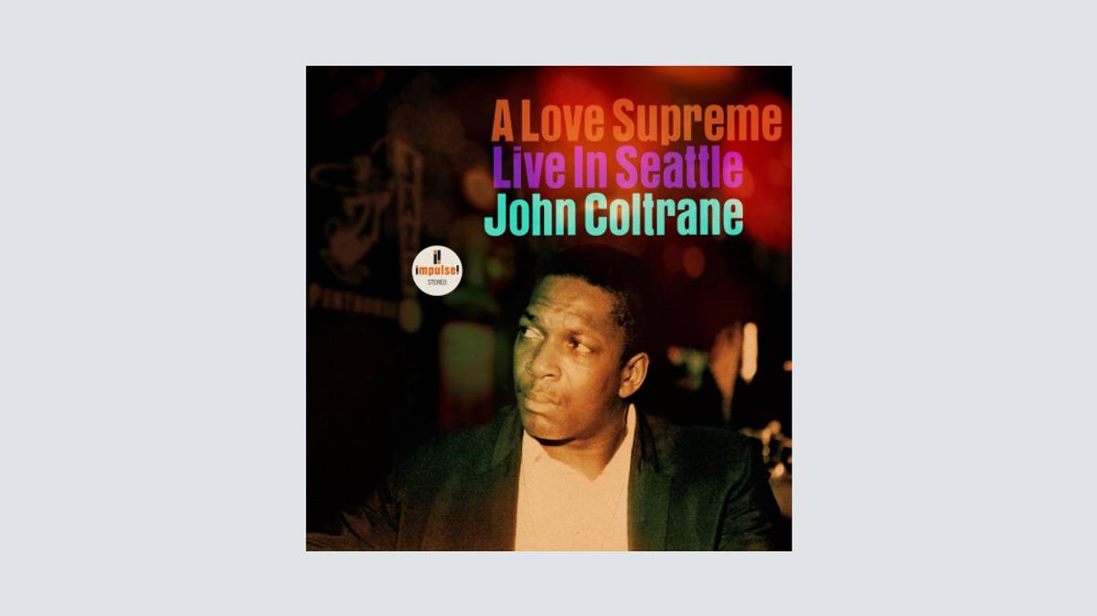 John Coltrane Takes The Solemn to Cacophonous Joy in Reimagined ‘A Love Supreme Live in Seattle’ (ALBUM REVIEW)