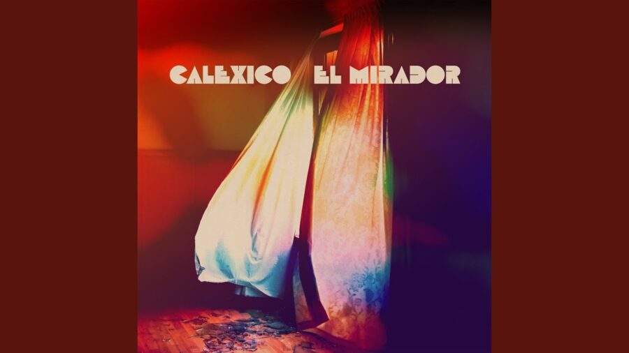 Calexico Returns With 10th Studio Album ‘El Mirador’