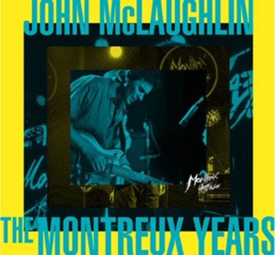 Scintillating Live 1978-2016 Live Performances From John McLaughlin Represented in ‘John McLaughlin: The Montreux Years’ (ALBUM REVIEW)