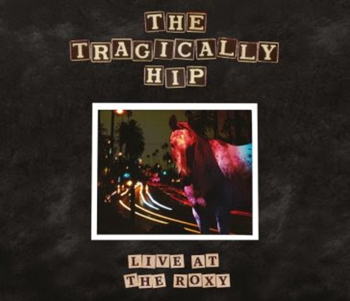 The Tragically Hip Announce First-Ever Live LP ‘Live at The Roxy’ Out 6/24