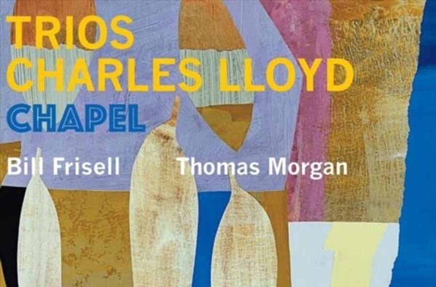 Charles Lloyd Delivers First of Three Trio Albums With Bill Frisell & Thomas Morgan On ‘Trios: Chapel’ (ALBUM REVIEW)
