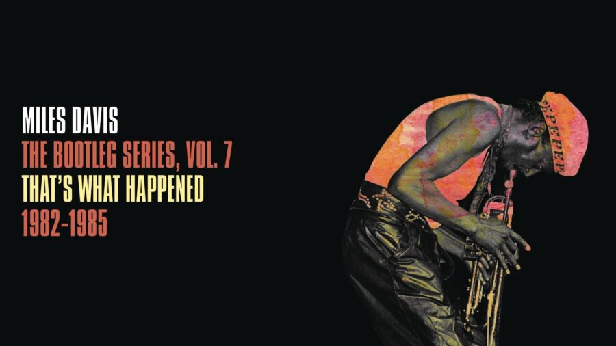 Miles Davis – That’s What Happened 1982-1985: The Bootleg Series, Vol. 7 (ALBUM REVIEW)