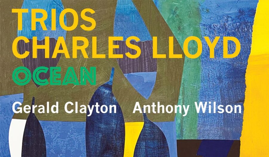 Saxophonist Charles Lloyd Proves To Be Spiritual Force On Trio Album ‘Oceans’ (ALBUM REVIEW)