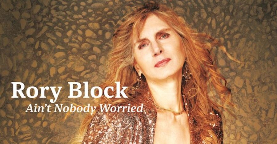 Acoustic Blues Great Rory Block Celebrates Women of Song In Motown Heavy ‘Ain’t Nobody Worried’ (ALBUM REVIEW)