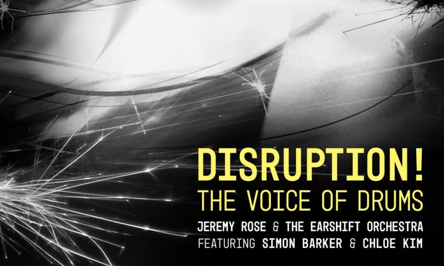 Saxophonist Jeremy Rose Makes Two Drummers The Principle Soloists On Edgy ‘Disruption!  The Voice of Drums’ (ALBUM REVIEW)