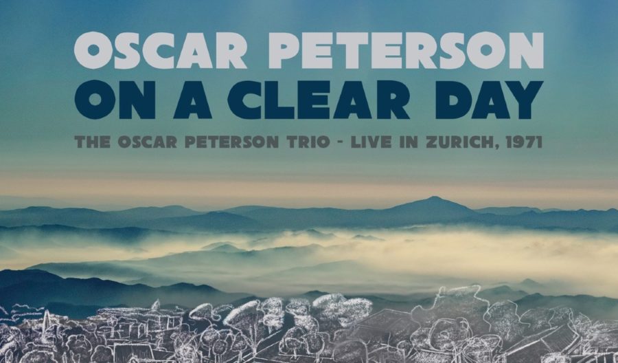 Oscar Peterson Trio Sizzles in Never released Performance Live in Zurich 1971 – ‘On a Clear Day’ (ALBUM REVIEW)