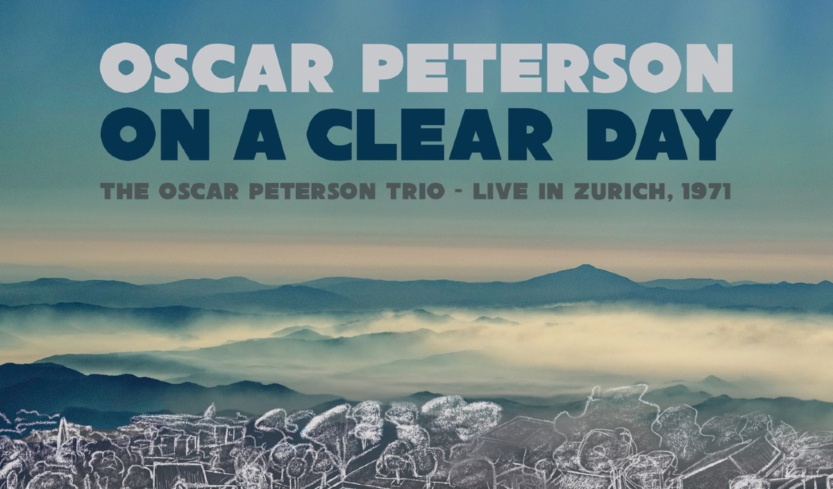 Oscar Peterson Trio Sizzles in Never released Performance Live in Zurich 1971 – ‘On a Clear Day’ (ALBUM REVIEW)