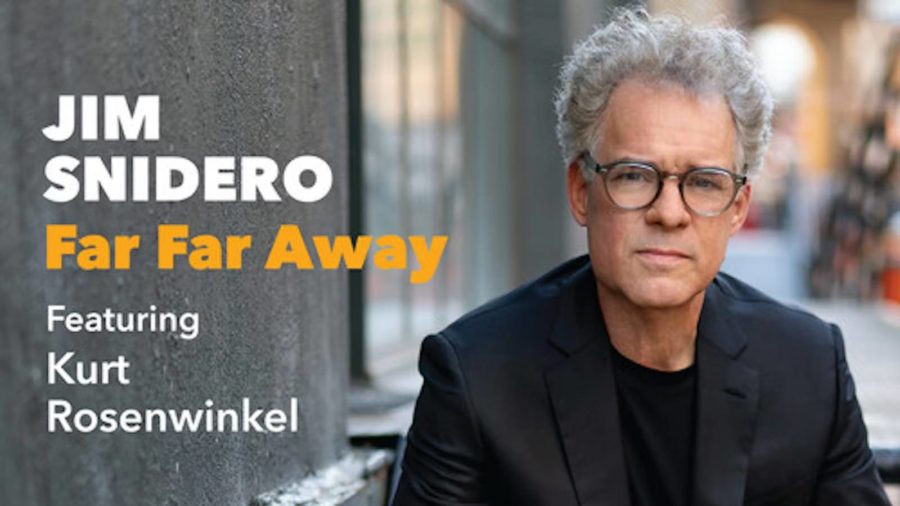 Saxophonist Jim Snidero Soars With Guitar Great Kurt Rosenwinkel On ‘Far Far Away’ (ALBUM REVIEW)