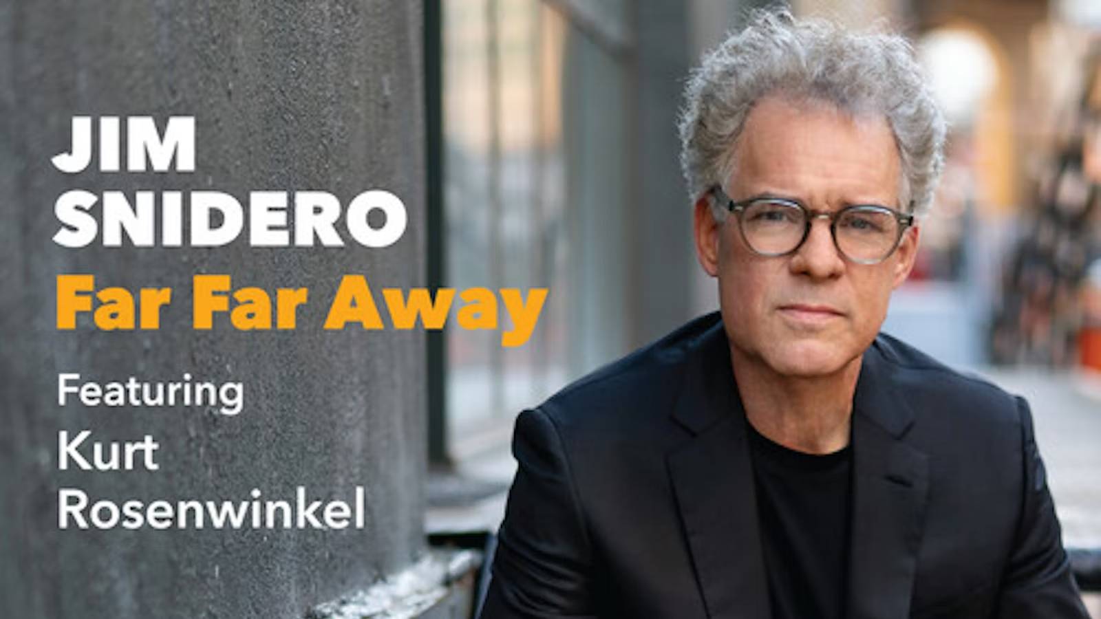 Saxophonist Jim Snidero Soars With Guitar Great Kurt Rosenwinkel On ‘Far Far Away’ (ALBUM REVIEW)