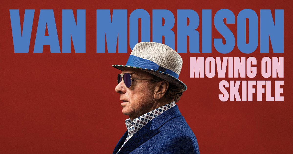 Van Morrison Brings Back Big Ripe Notes On 'Moving On Skiffle' (ALBUM REVIEW) Glide Magazine Van Morrison Brings Back Big Ripe Notes On 'Moving On Skiffle' (ALBUM REVIEW) Glide Magazine
