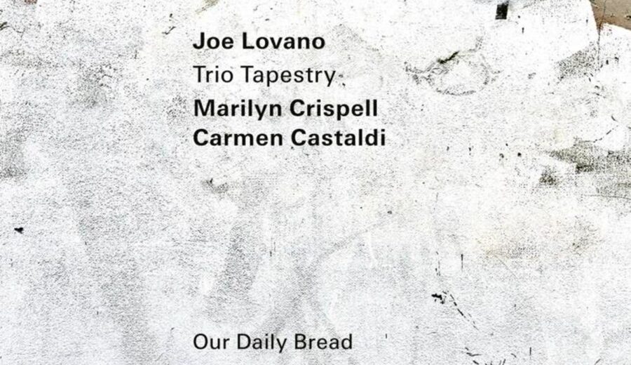 Joe Lovano Returns With Trio Tapestry For Pensive & Spiritual ‘Our Daily Bread’ (ALBUM REVIEW)