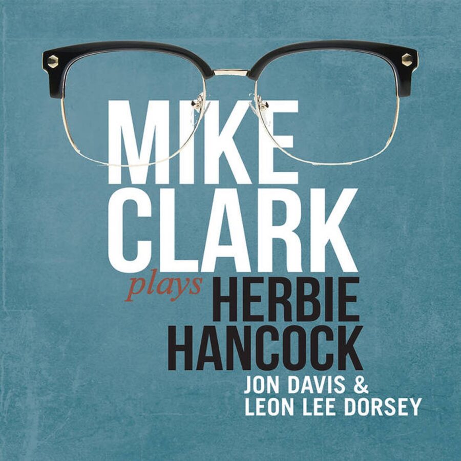 Drummer Mike Clark Honors Former Boss In Trio Format On ‘Mike Clark Plays Hancock’ (ALBUM REVIEW)
