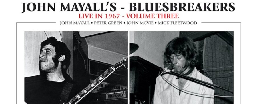 Final Live Album From John Mayall With Original Fleetwood Mac  “Live in 1967 – Volume 3” Speaks Loud & Bluesy (ALBUM REVIEW)