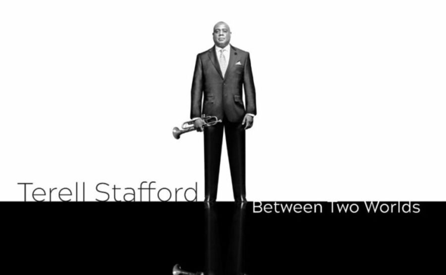 Trumpeter/Composer Terell Stafford Leads Prime Sextet Through Dynamic ‘Between Two Worlds’ (ALBUM REVIEW)