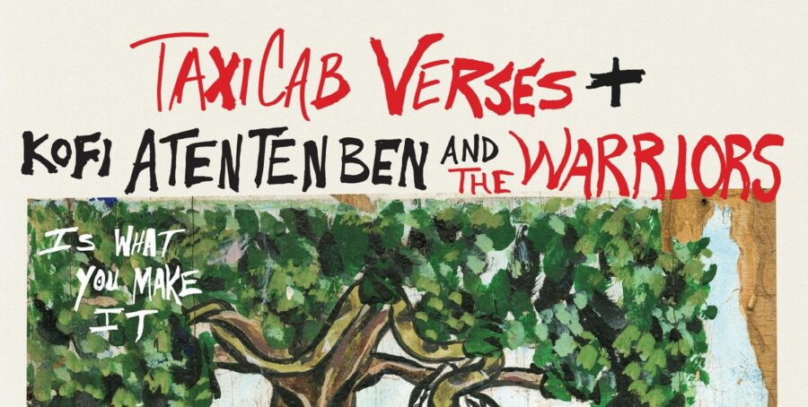 Athens, GA-Based TaxiCab Verses Collaborates With Kofi Atentenben and the Warriors On ‘Is What You Make It’ (ALBUM REVIEW)