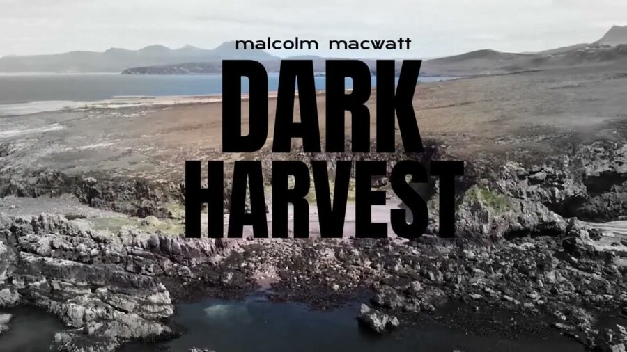 Scottish Songsmith Malcolm MacWatt Delivers Hard-hitting Protest Songs on ‘Dark Harvest’ (ALBUM REVIEW)