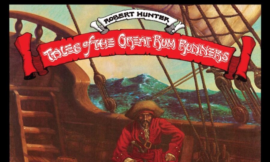 Robert Hunter’s Career-Spanning Archival Series Launches With 50th Anniversary of Solo Debut ‘Tales Of The Great Rum Runners’