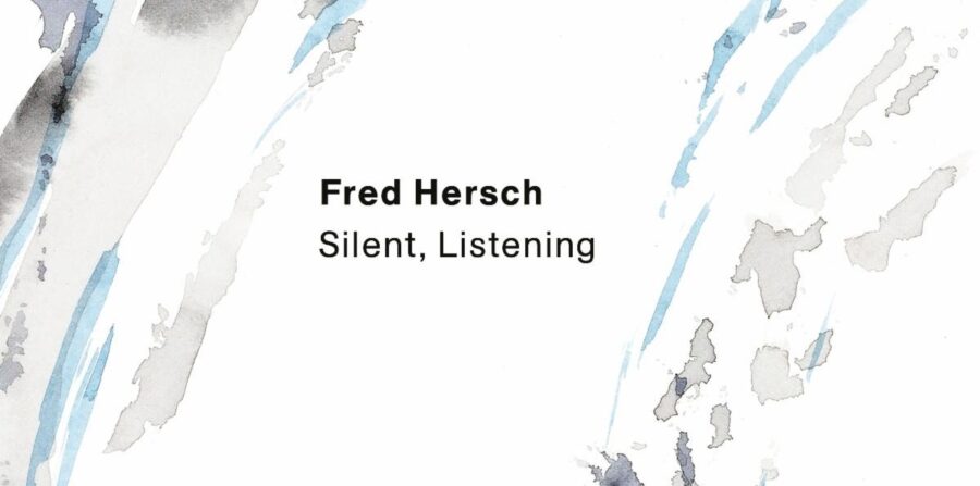 Fred Hersch’s Assertion & Tone Remains Eminent On ‘ Silent, Listening’ (ALBUM REVIEW)