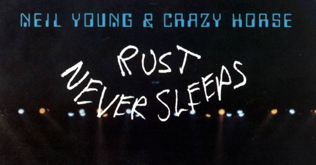 45 Years Later- Neil Young & Crazy Horse Ensure Rock and Roll Can Never Die With ‘Rust Never Sleeps’