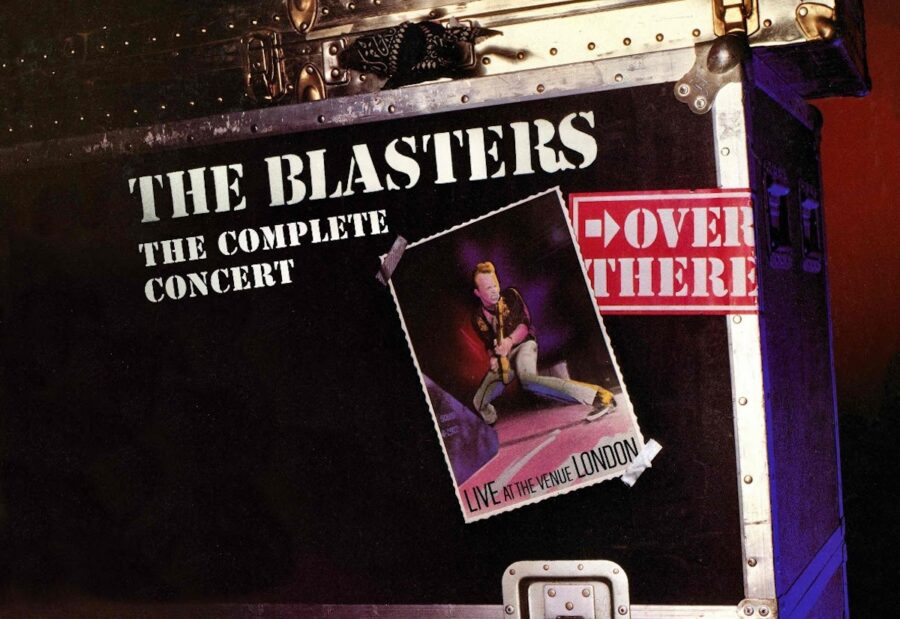 The Blasters Frenetic Live EP ‘Over There: Live at the Venue, London – The Complete Concert’ Gets Expansive Reissue (ALBUM REVIEW)
