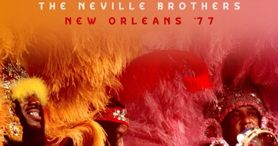 The Wild Tchoupitoulas featuring The Neville Brothers Captures True NOLA Essence On ‘New Orleans ‘77’ (ALBUM REVIEW)