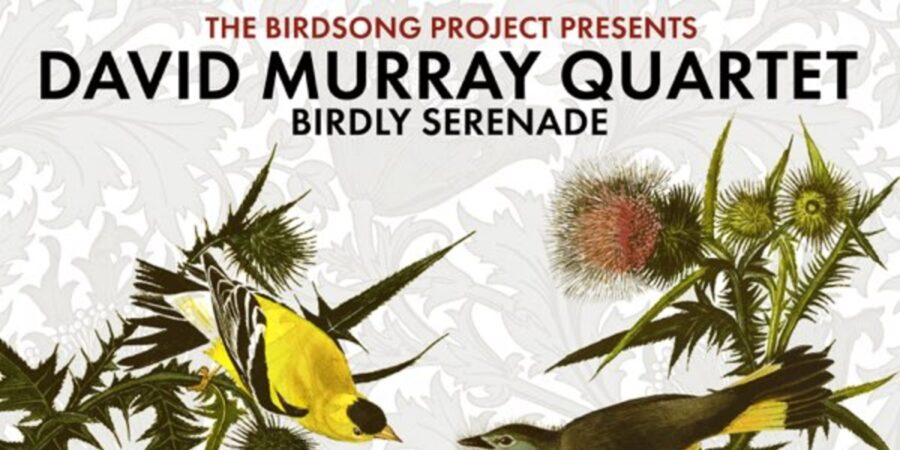 Saxophonist David Murray Makes Stirring Impulse! Debut with His Acclaimed Quartet With ‘Birdly Serenade’ (ALBUM REVIEW)