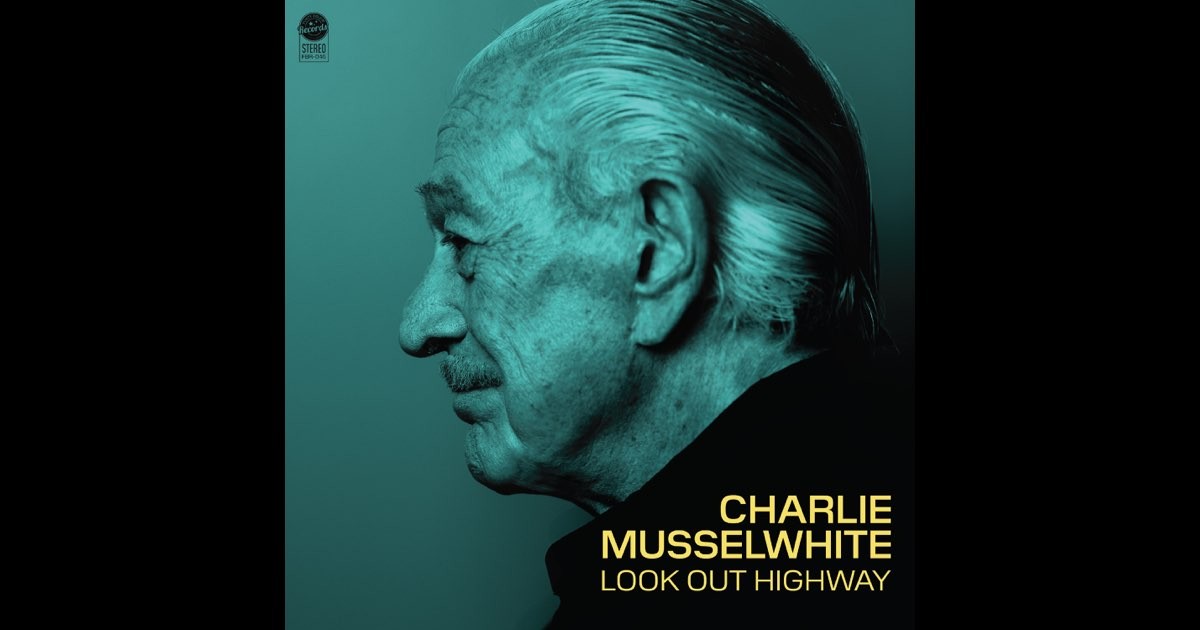 Charlie Musselwhite Dashes Out Saucy Style on Soulful ‘Look Out Highway’ (ALBUM REVIEW)