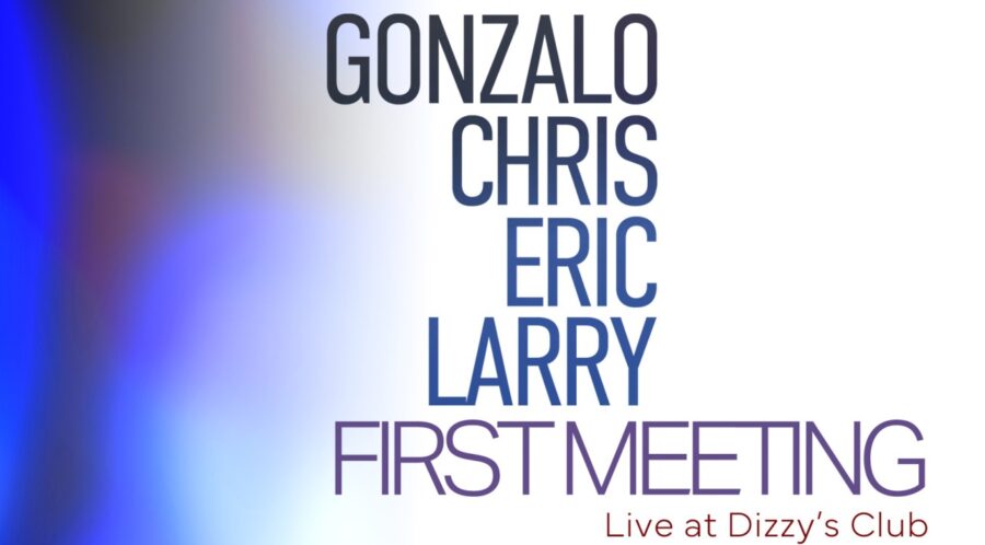 Jazz Titans Gonzalo Rubalcaba, Chris Potter, Eric Harland, Larry Grenadier Gather For ‘First Meeting- Live at Dizzy’s Club’ (ALBUM REVIEW)