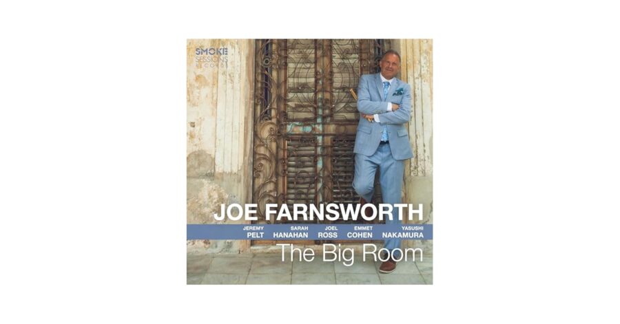 Drummer Joe Farnsworth Forms Stellar Sextet With Swinging & Improvising On ‘The Big Room’ (ALBUM REVIEW)