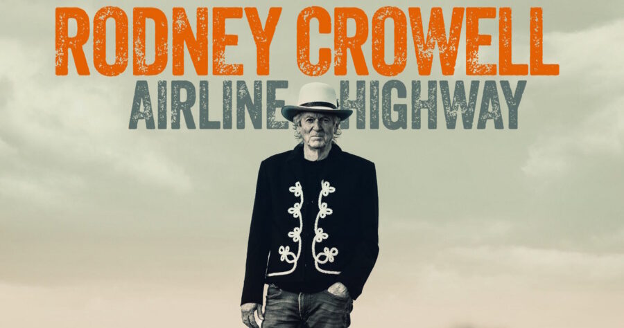 Rodney Crowell Celebrates His Old Louisiana Days On Jubilant ‘Airline Highway’ (ALBUM REVIEW)