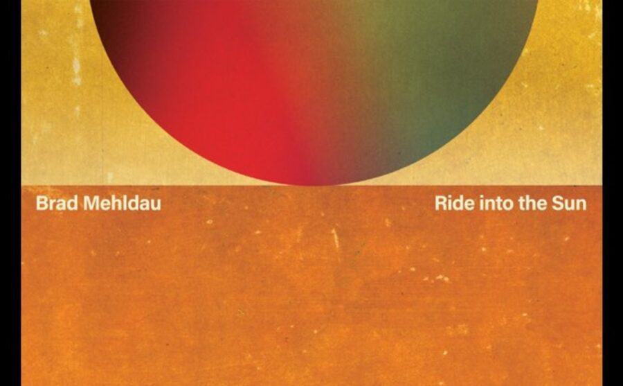 Brad Mehldau Exudes Spirited Interplay On Fearless ‘Ride Into The Sun’ (ALBUM REVIEW)