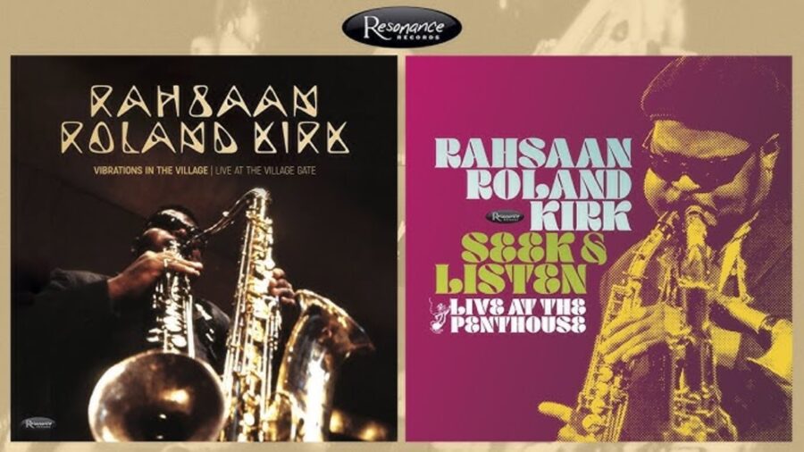 Resonance Records Presents Two Unheard Rahsaan Roland Kirk LPs- ‘Vibrations in the Village: Live at the Village Gate’ & ‘Seek & Listen: Live at the Penthouse’ (ALBUM REVIEW)