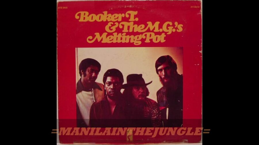 Tuesday’s Gone: Booker T. & The M.G.’s Get Greasy Witg “Melting Pot”