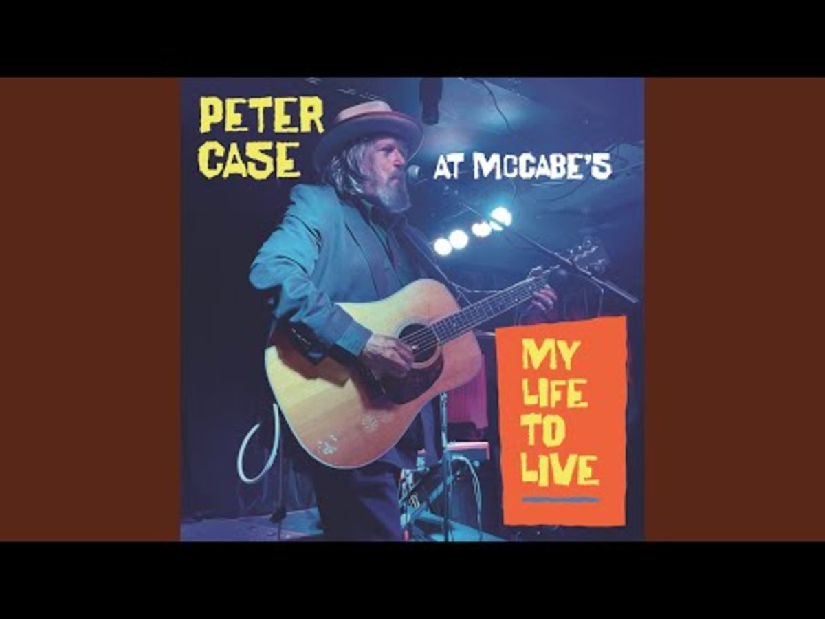 ‘Peter Case At McCabes – My Life To Live’ Reclaims Artists’ Often Overlooked Songbook (ALBUM REVIEW)