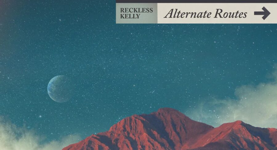 ‘Alternate Routes’ Finds Reckless Kelly Reclaiming Their Road-Worn Classics (ALBUM REVIEW)